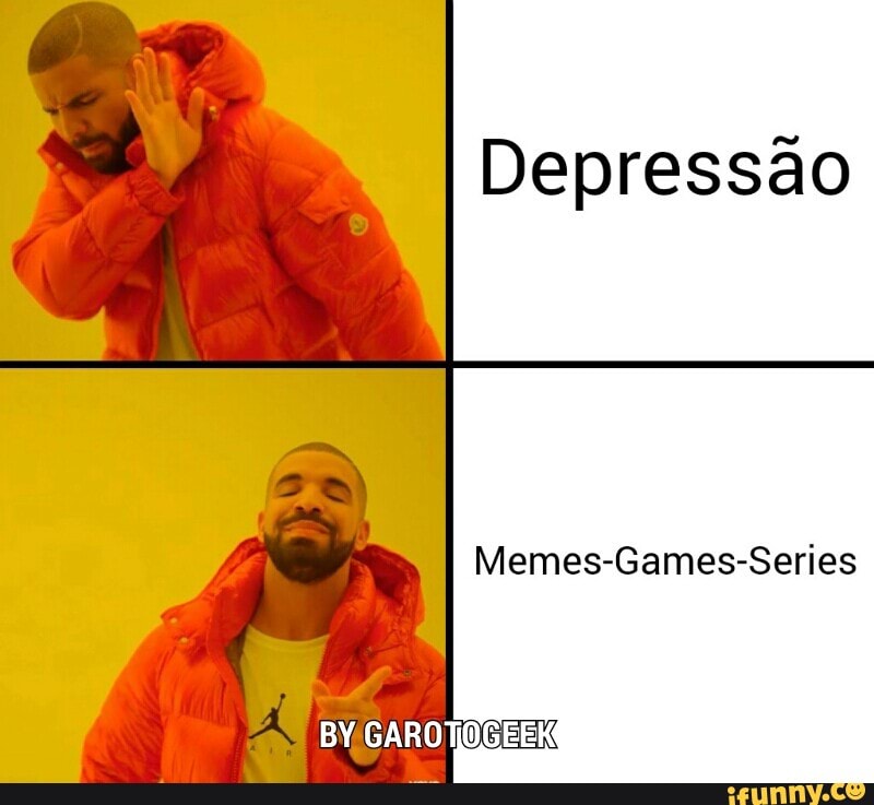 Depressão
Memes-Games-Series