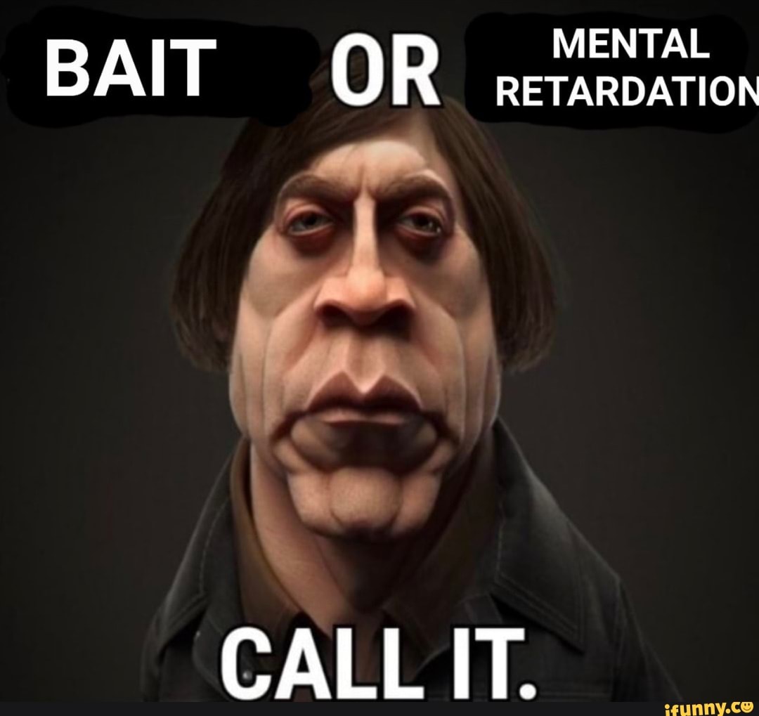 mental-bait-r-retardation-call-it-ifunny