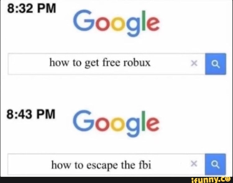 8 32 Pm Google How To Get Free Robux 8 43pm Gooqic N Ifunny