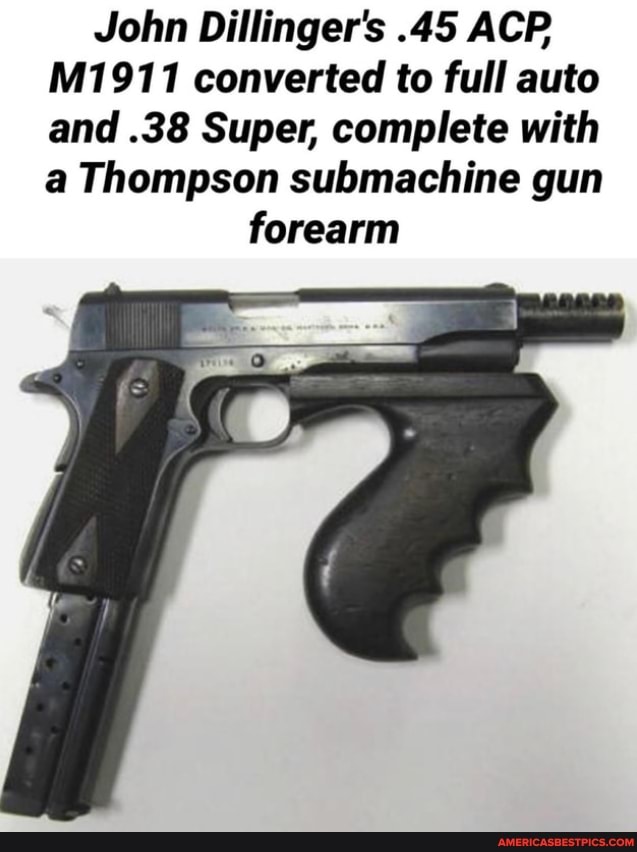 John Dillinger's .45 ACP M1911 converted to full auto and .38 Super