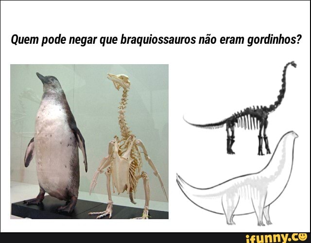 Quem pode negar que braquiossauros não eram gordinhos?
