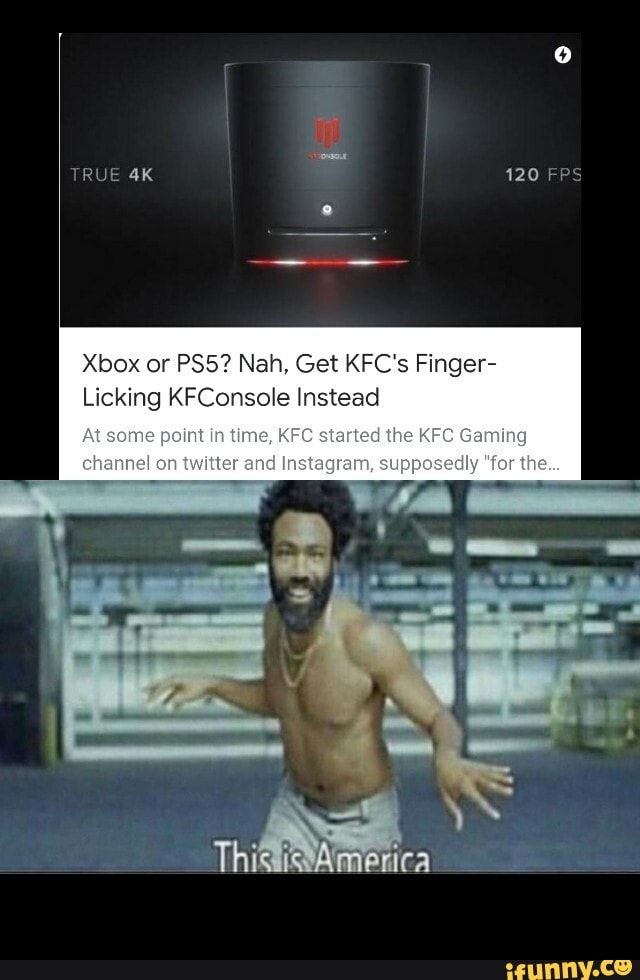 Xbox or PS5? Nah, Get KFC's Finger-
Licking KFConsole Instead