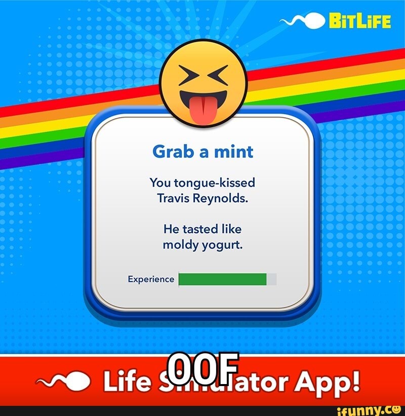 Grab a
mint
You tongue-kissed
Travis Reynolds.
He tasted like
moldy yogurt.
Experience