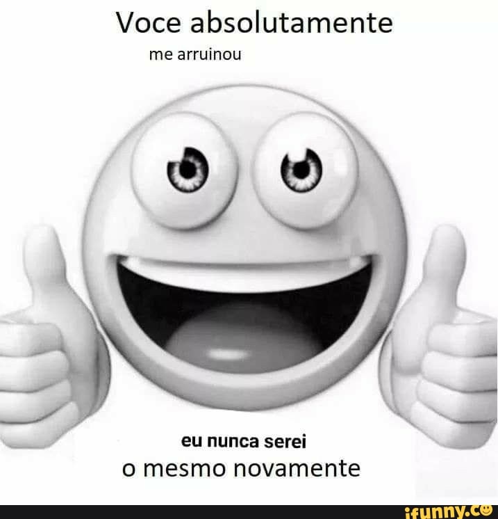 Voce absolutamente
me arruinou
eu nunca serei o mesmo novamente