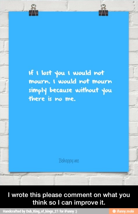 I wrote this please comment on what you
think so I can improve it. - I wrote this please comment on what you think so I can improve it.