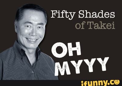 fiftyshadesofgrey, fiftyshades, takei, ohmy