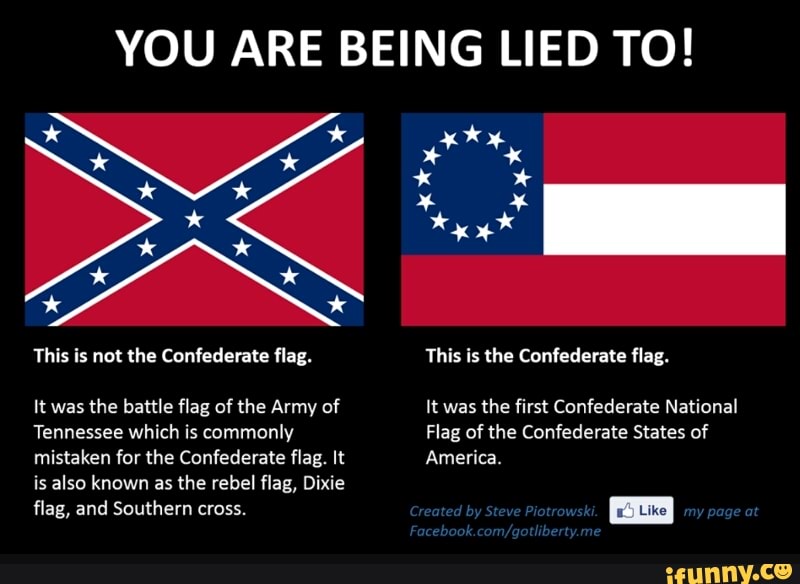 YOU ARE BEING LIED TO! This is not the Confederate flag. It was the