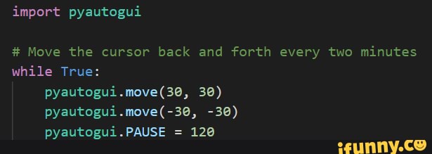 Import pyautogui Move the cursor back and forth every two minutes while ...