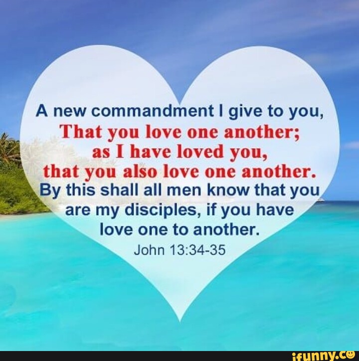 Give me a command and. Love one another Bible.