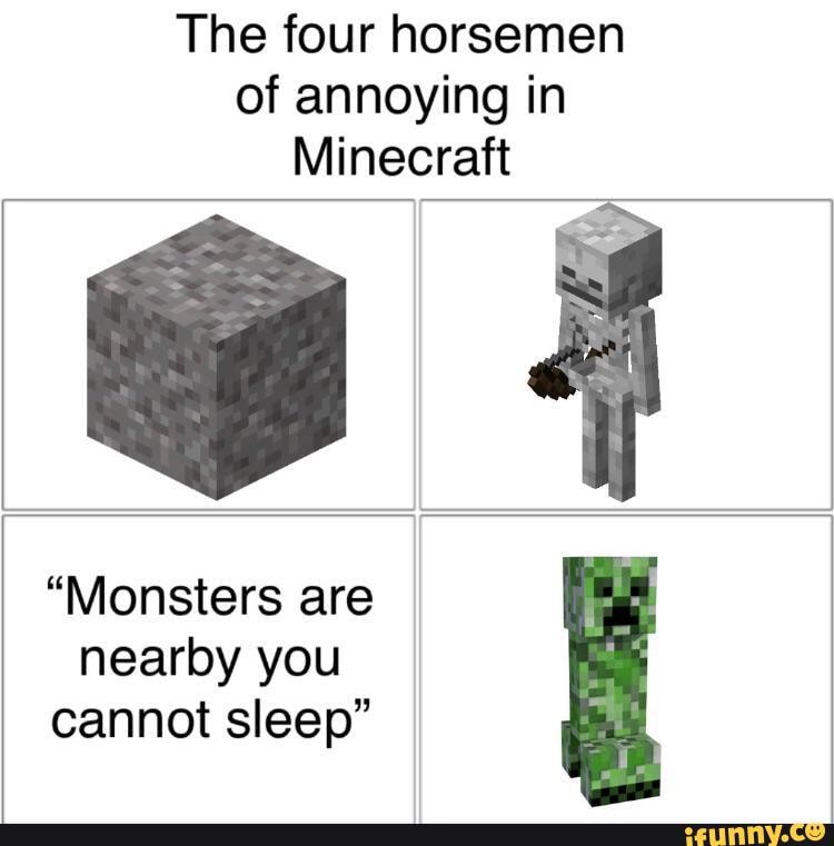 The four horsemen of annoying in Minecraft 