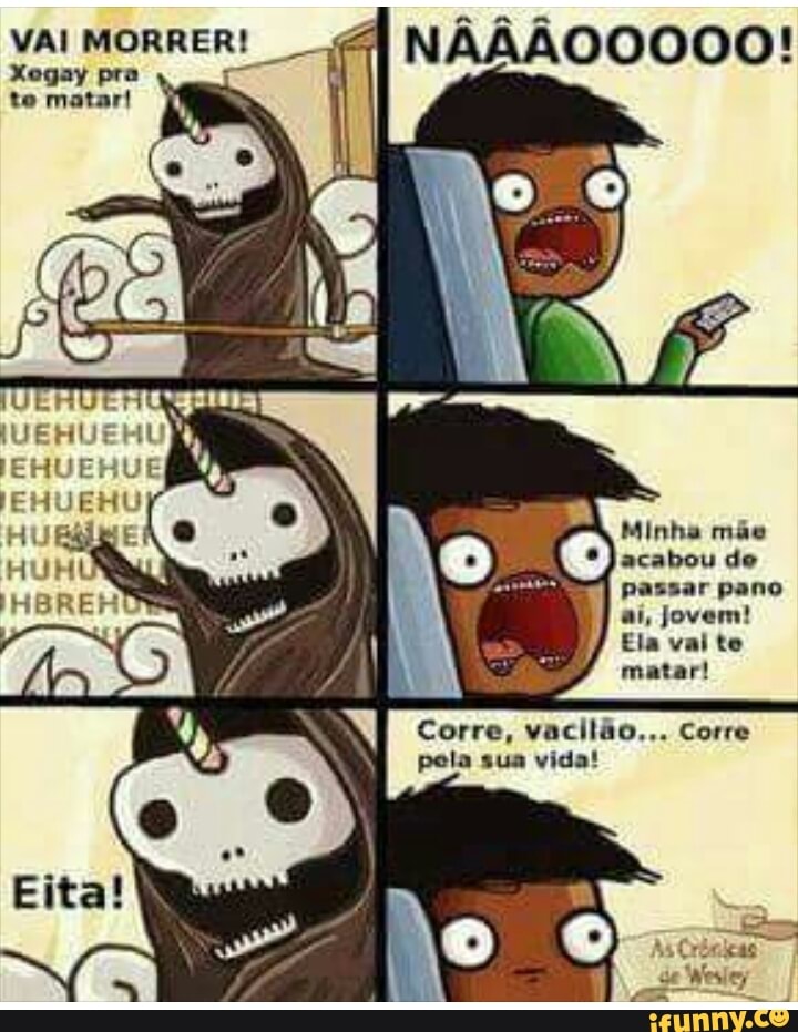 VAI MORRER!
Xogay pra
tematar! I