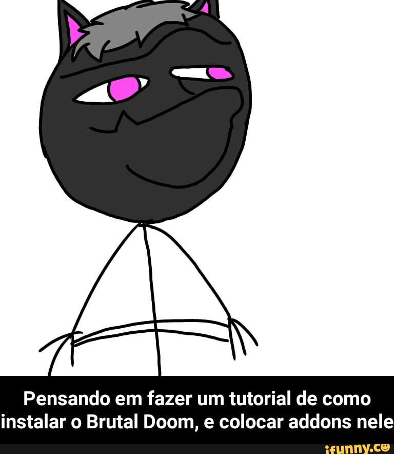 Pensando em fazer um tutorial de como instalar o Brutal Doom, e colocar addons nele - Pensando em fazer um tutorial de como instalar o Brutal Doom, e colocar addons nele