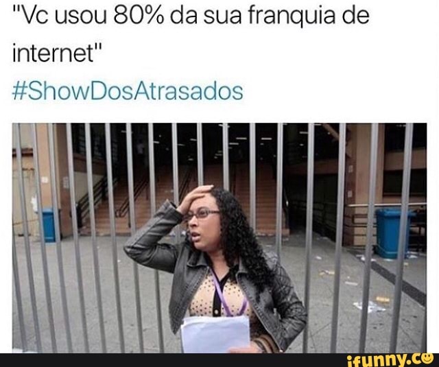 "Vc usou 80% da sua franquia de
internet"