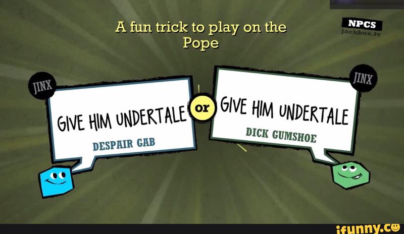 A Fun Trick To Play On The S Pope