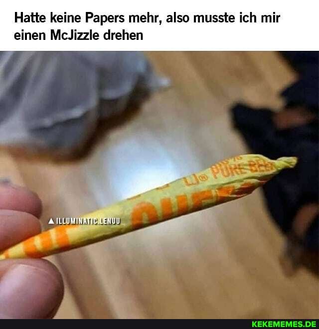 Hatte keine Papers mehr, also musste ich mir einen McJizzle drehen