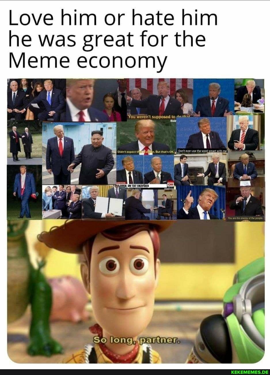 Love him or hate him he was great for the
Meme economy
longs