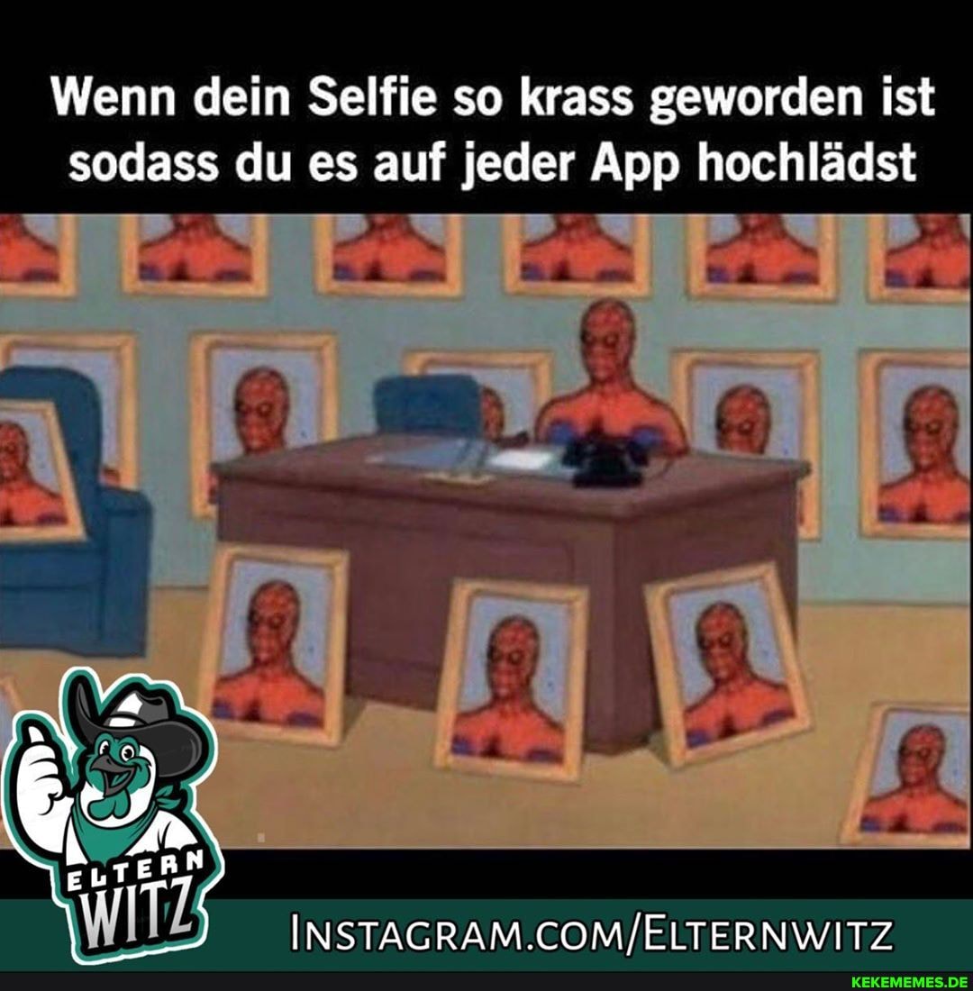 Wenn dein Selfie so krass geworden ist sodass du es auf jeder App hochlädst