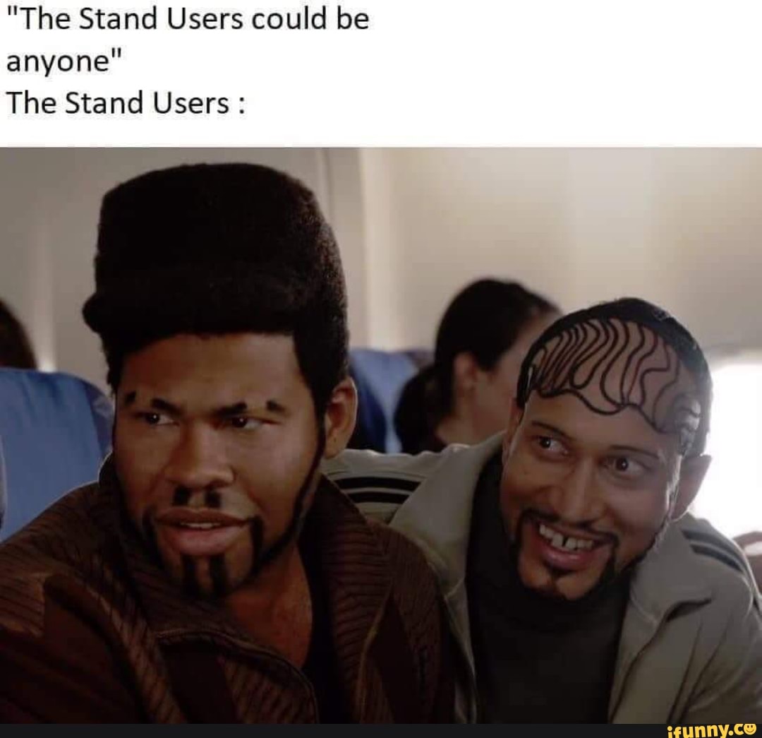 the-stand-users-could-be-anyone-the-stand-users-ifunny