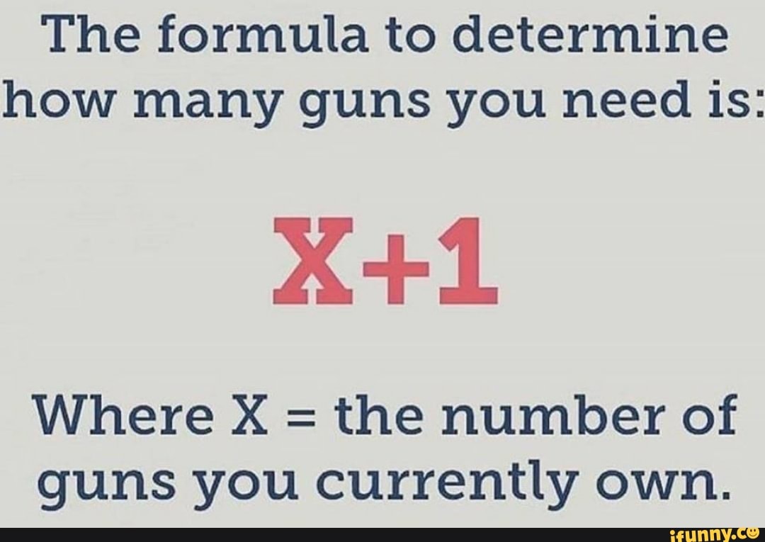 The formula to determine how many guns you need is Where X = the