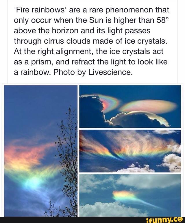 'Fire rainbows' are a rare phenomenon that only occur when the Sun is