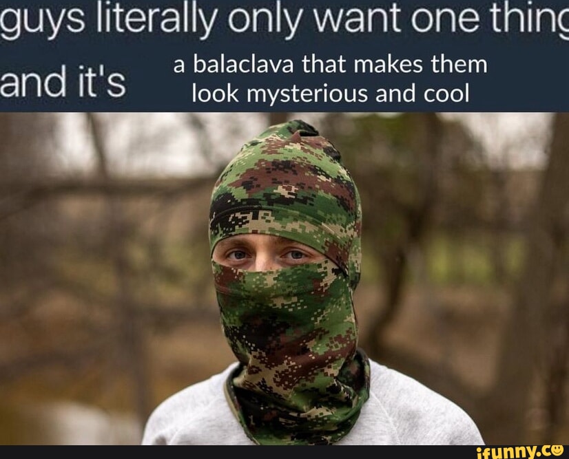 Balaclava memes. Best Collection of funny Balaclava pictures on iFunny
