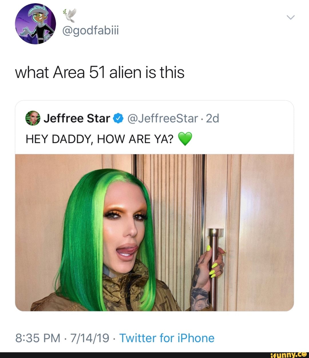 What Area 51 Alien Is This Jeffree Star 9 C Jeffreestar 2d Hey Daddy How Are Ya V 8 35 Pm 7 14 19 Twitter For Iphone Ifunny