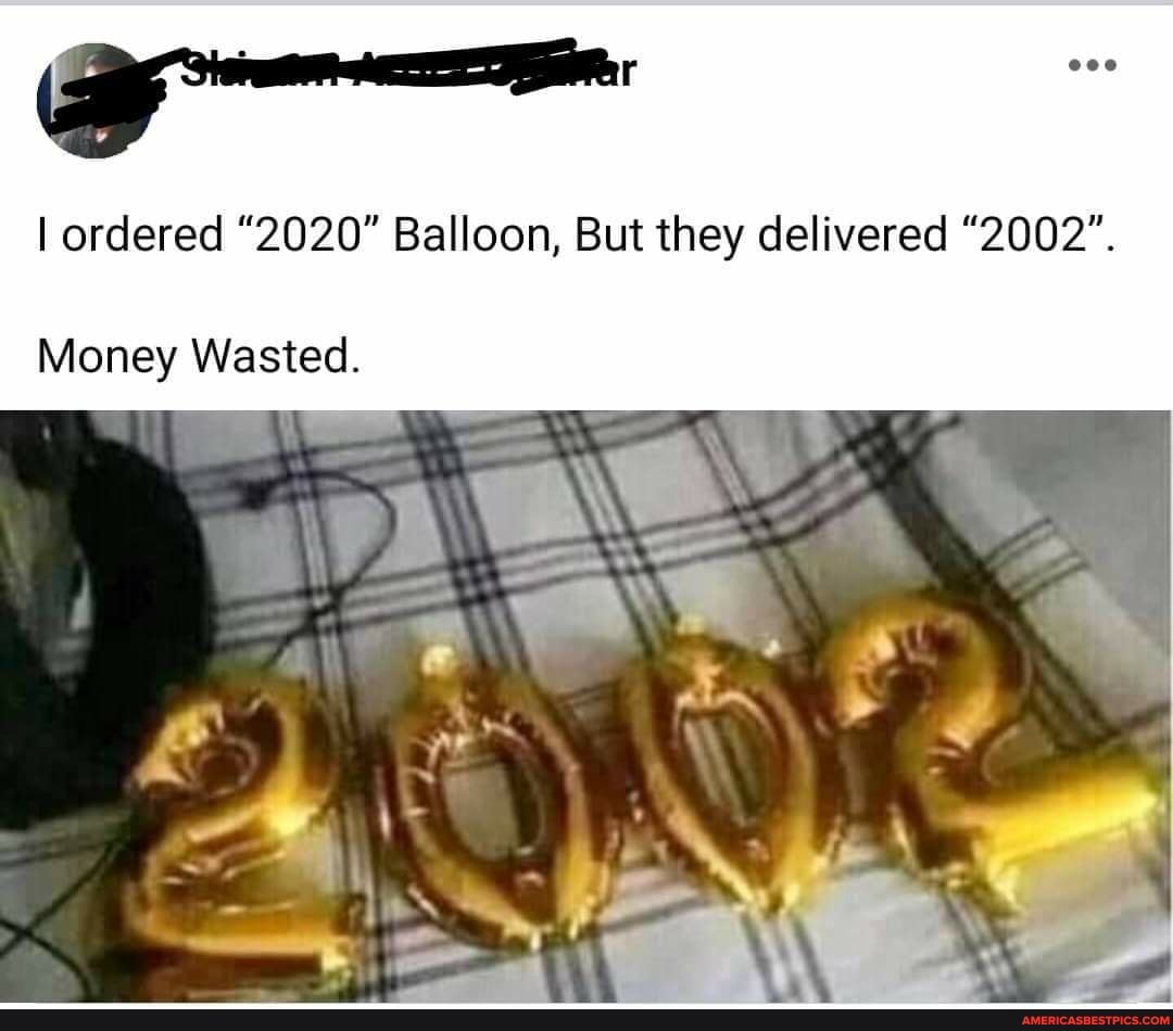 I ordered "2020" Balloon, But they delivered "2002".
Money Wasted.