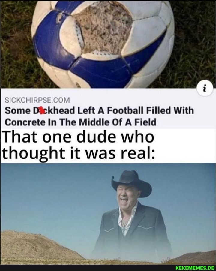 SICKCHIRF Some Dickhead Left A Football Filled With Concrete In The Middle Of A 