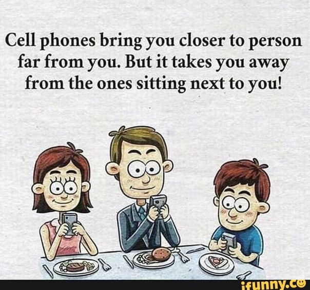 Cell phones bring you closer to person far from you. But it takes you