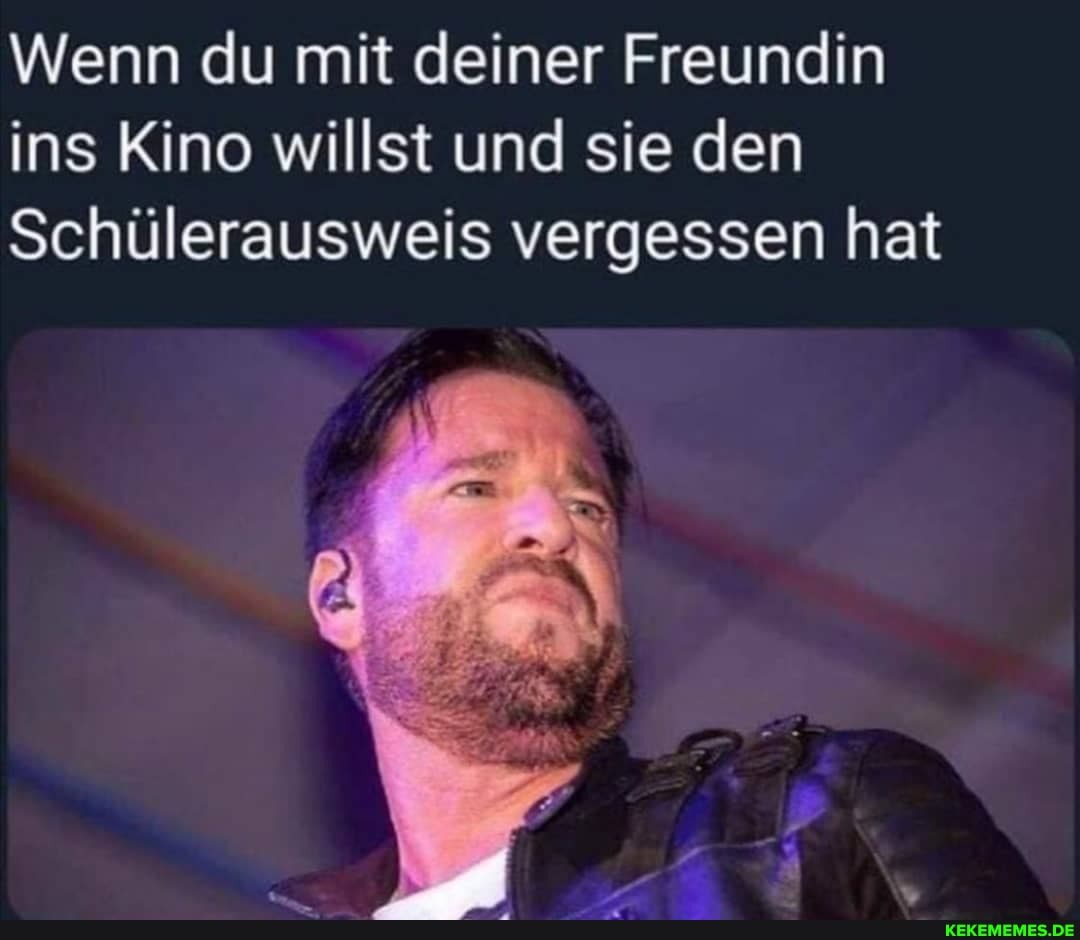 Wenn du mit deiner Freundin ins Kino willst und sie den
Schülerausweis vergessen hat