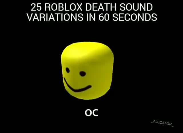 25 Roblox Death Sound Variations In 60 Seconds Ifunny