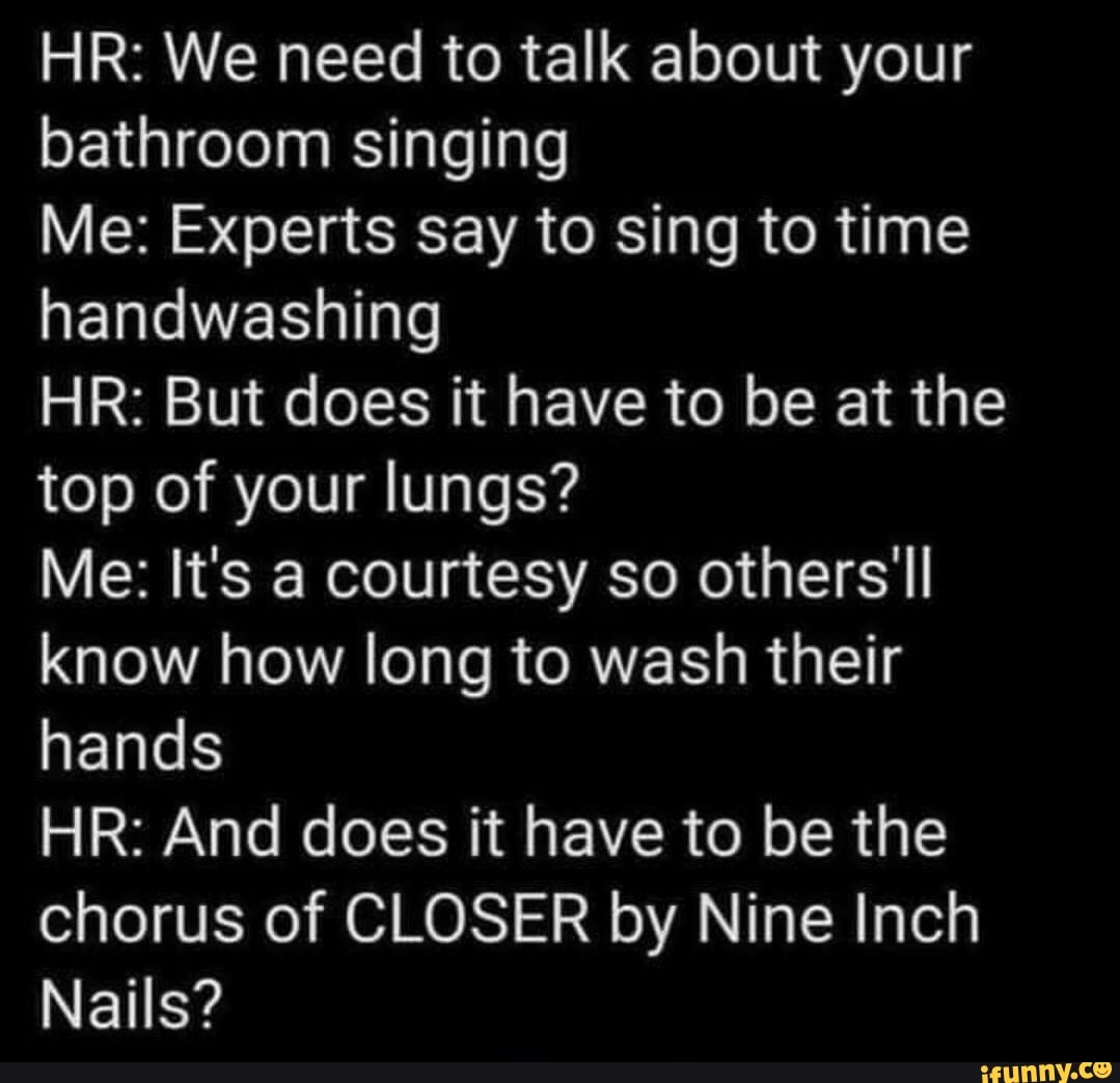 HR We need to talk about your bathroom singing Me Experts say to sing