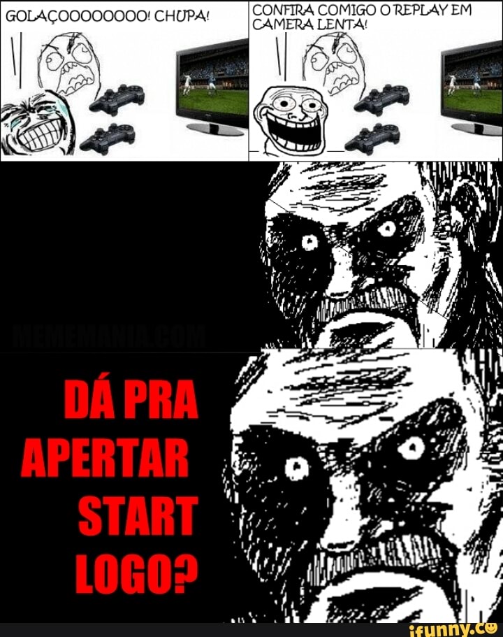CONFIRA COMIGO O REPLAY EM
GOLAÇOO000000! CHUPA!
CAMERA "A