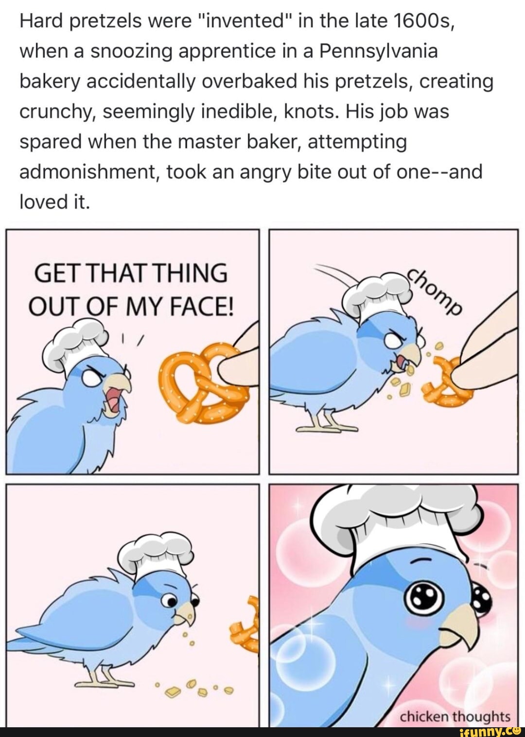 Hard pretzels were "invented" in the late 1600s, when a snoozing