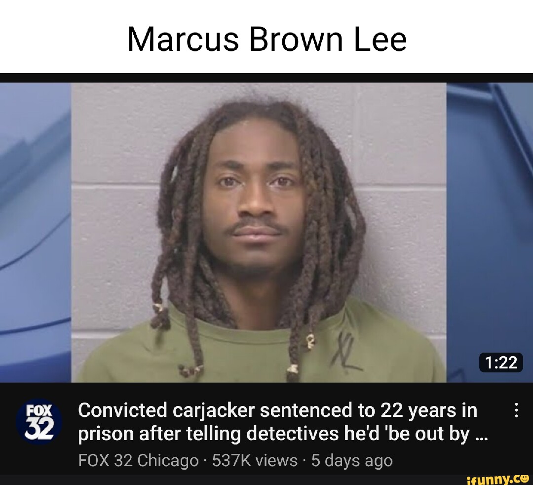 Marcus Brown Lee I Convicted carjacker sentenced to 22 years in prison