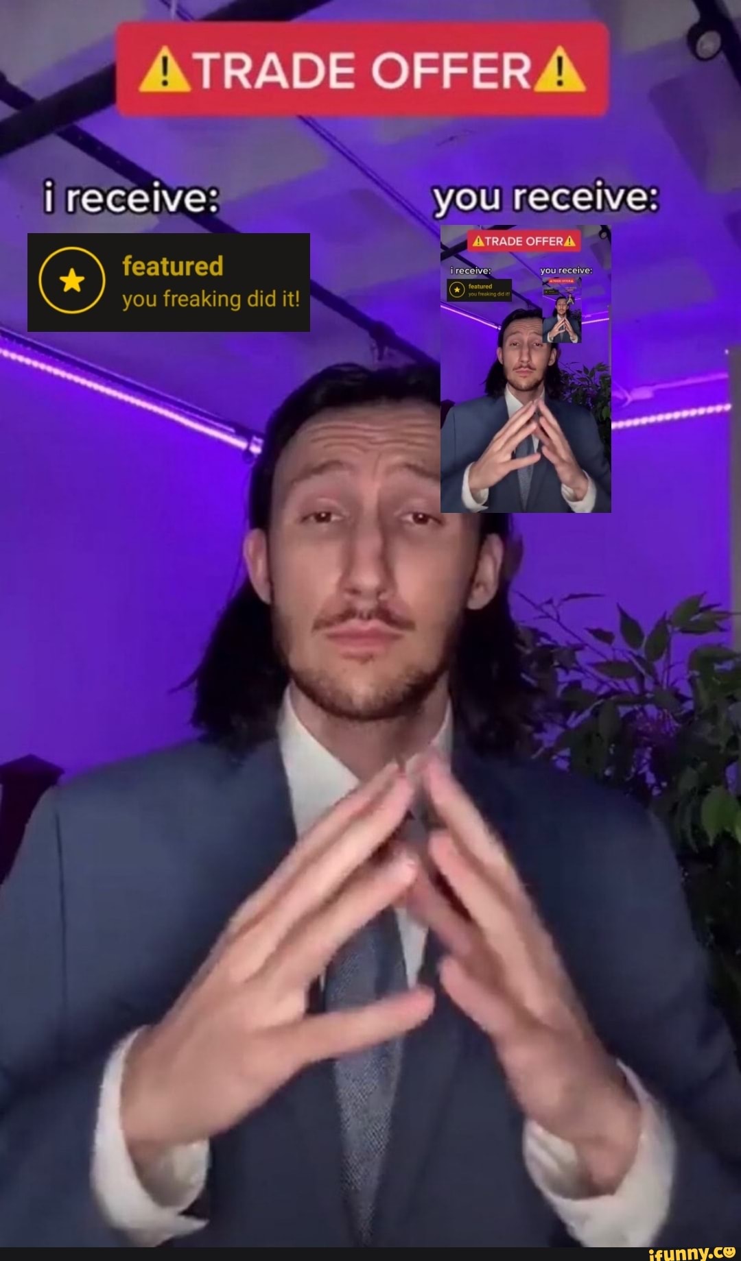 TRADE OFFER
you receive:
ATRADE OFFER
receive:
featured you freaking did it!