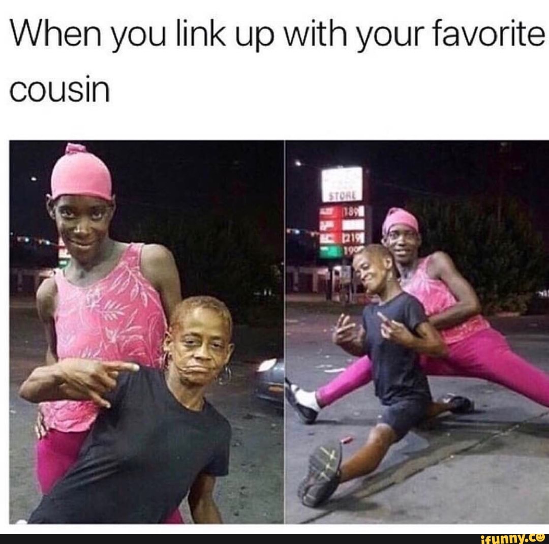 Favorite cousin meme