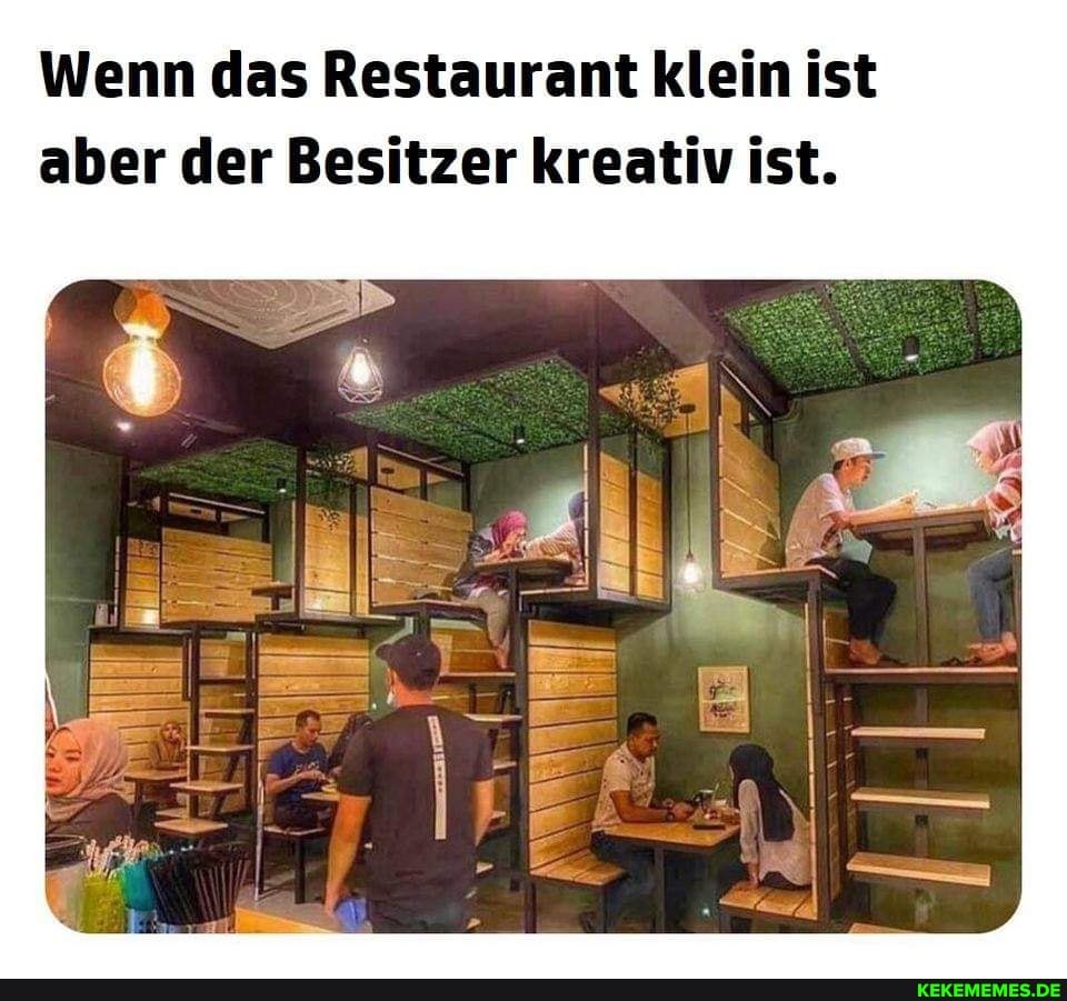 Wenn das Restaurant klein ist aber der Besitzer kreativ ist.