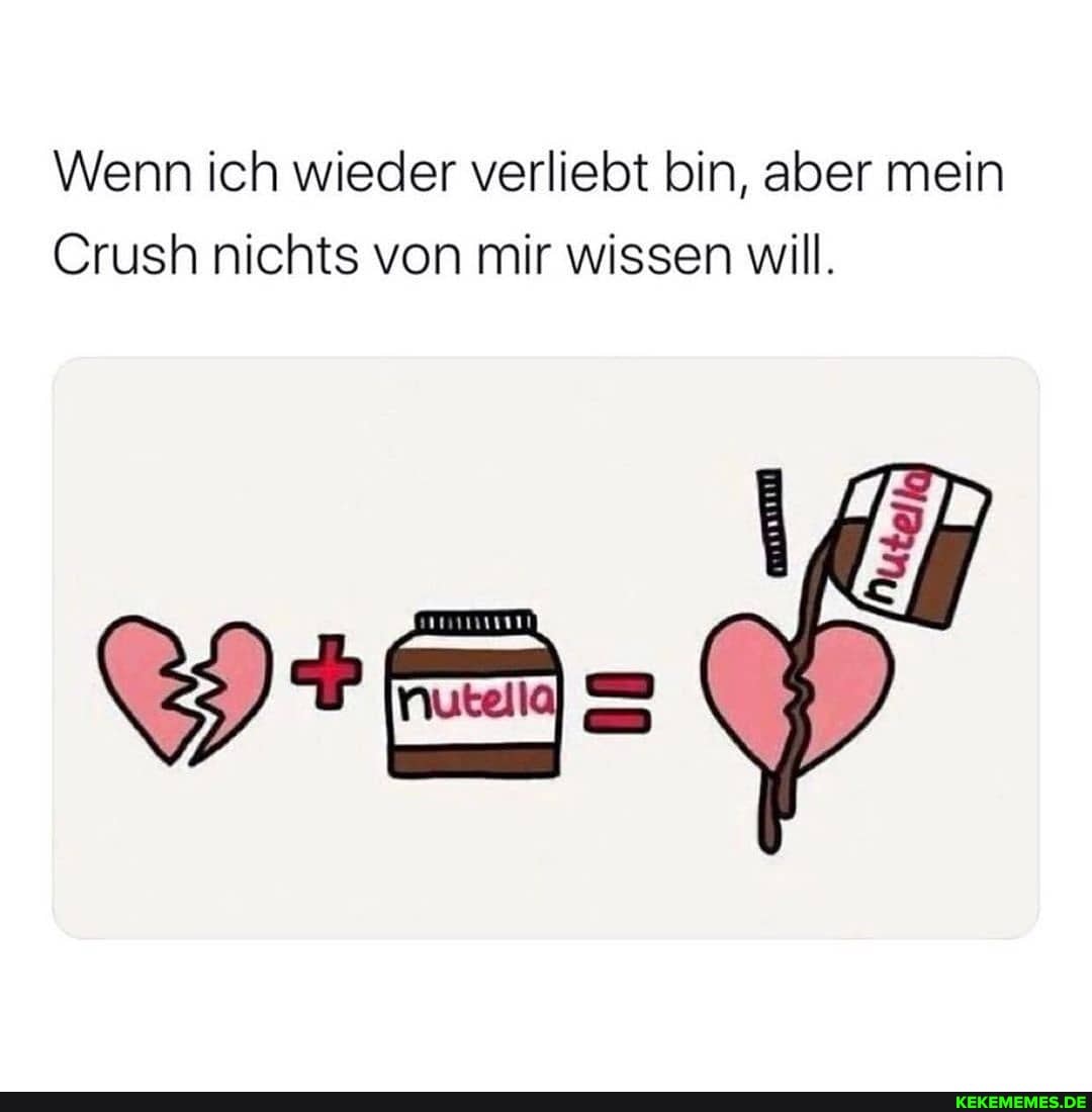 Wenn ich wieder verliebt bin, aber mein
Crush nichts von mir wissen will.