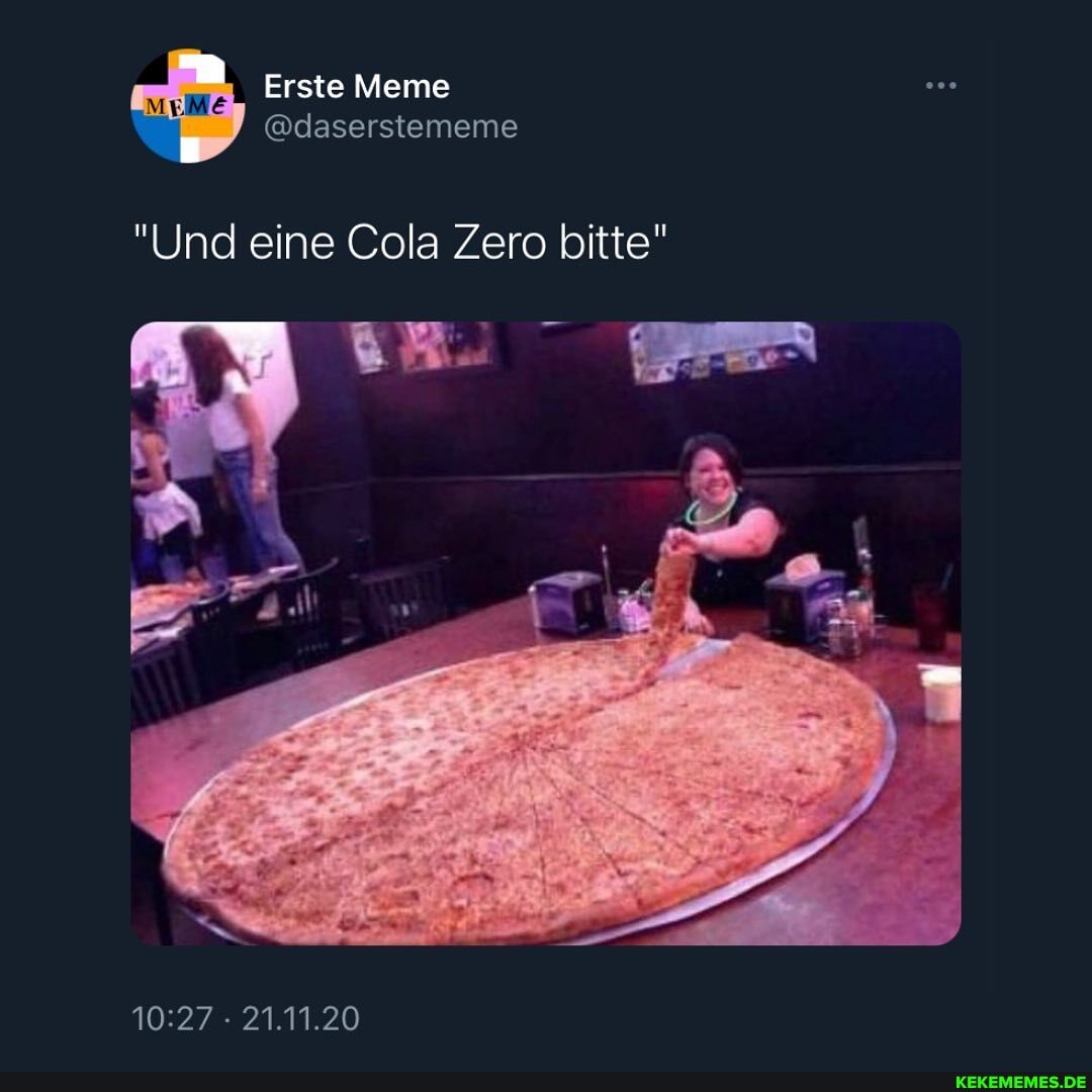 Erste Meme
"Und eine Cola Zero bitte"
21.11.20