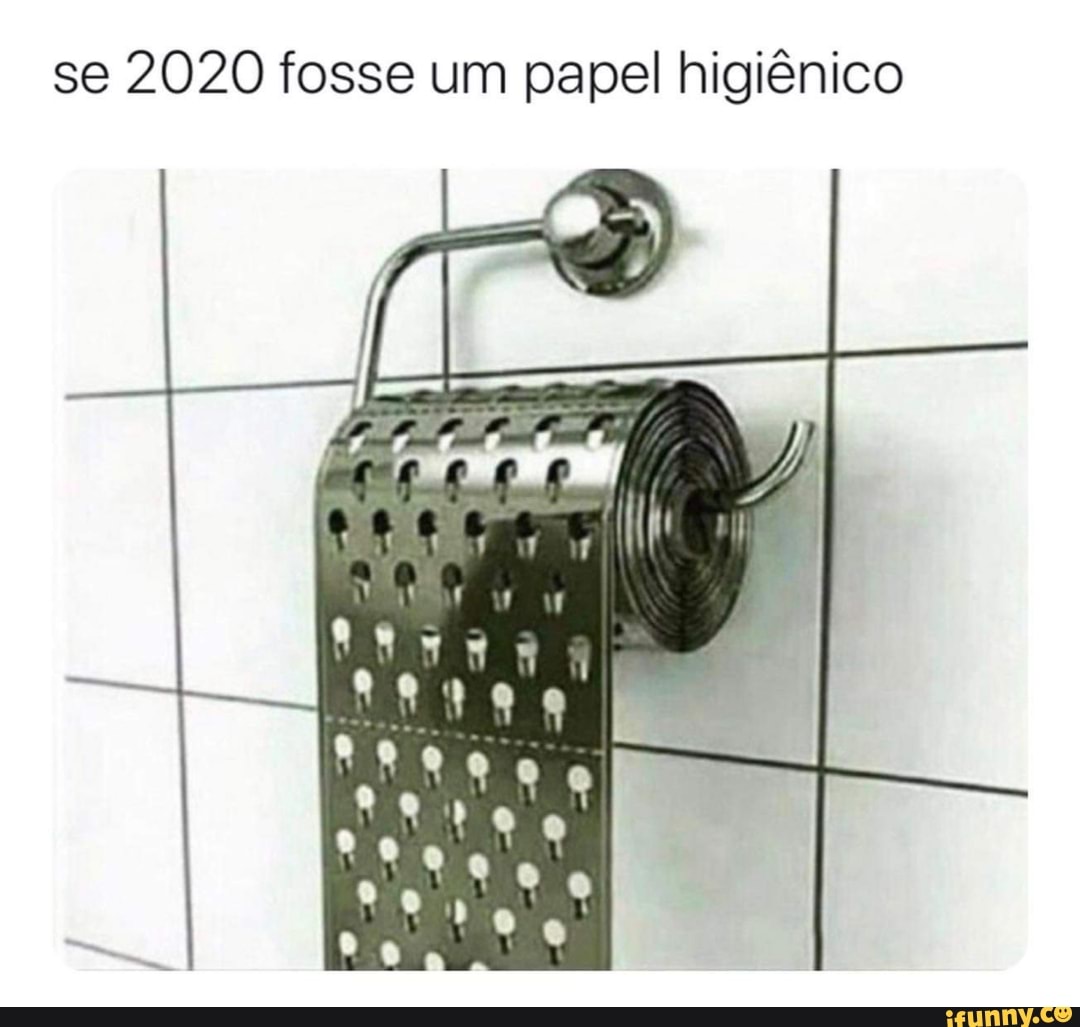 se 2020 fosse um papel higiênico