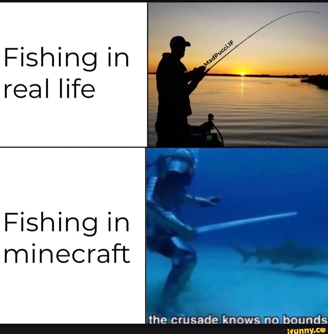 Fishing in real life
Fishing in minecraft