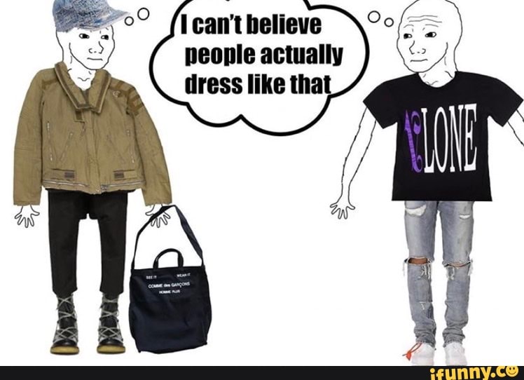 people actually
dress like tha