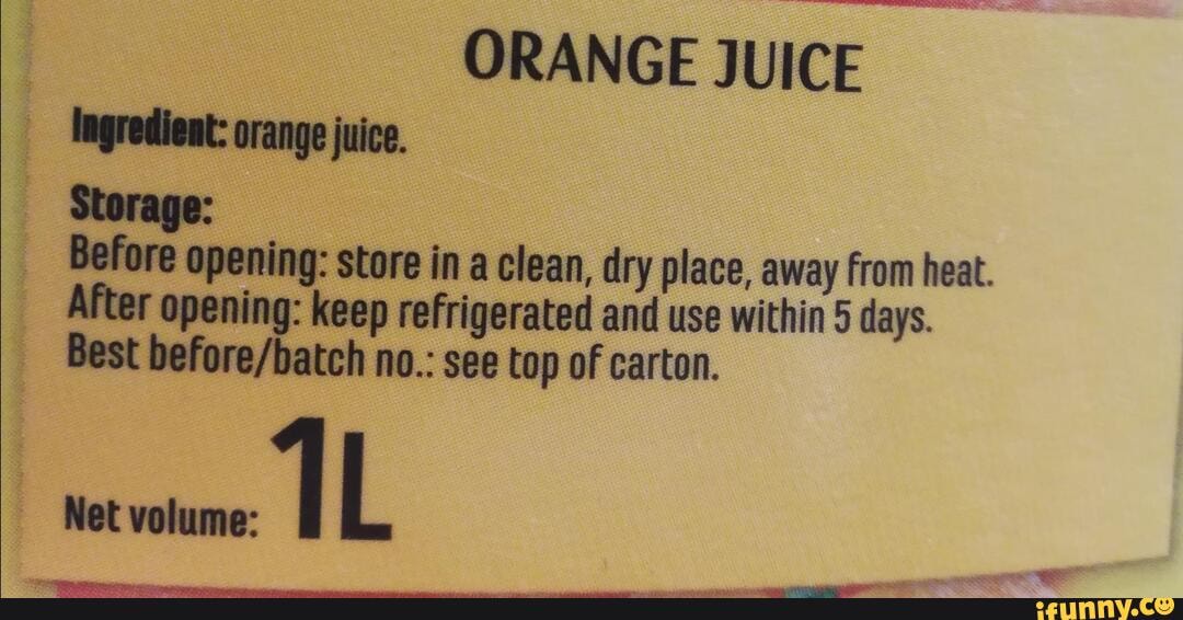 ORANGE JUICE Ingredient orange juice. Before opening Store in a clean