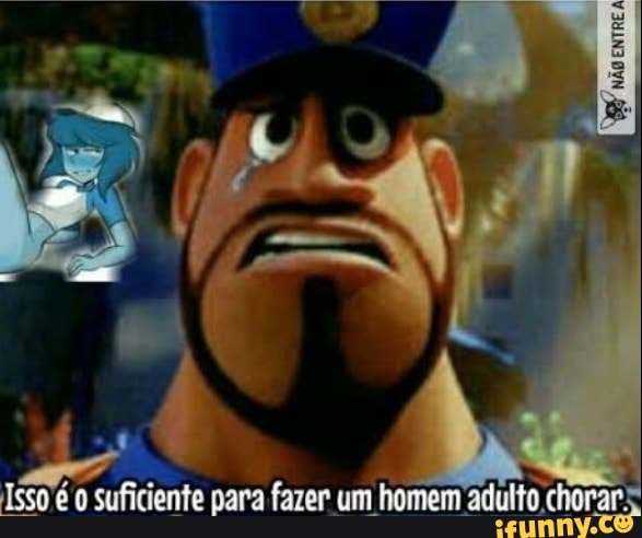 Isso Suficiente Para Fazer Um Homem Adulto Chorars IFunny