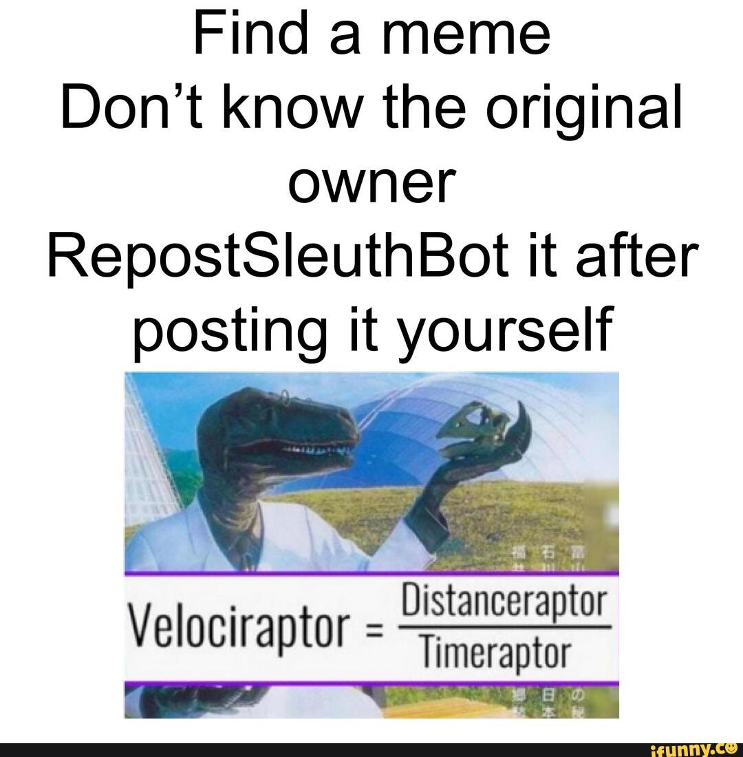 Timeraptor memes. Best Collection of funny Timeraptor pictures on iFunny