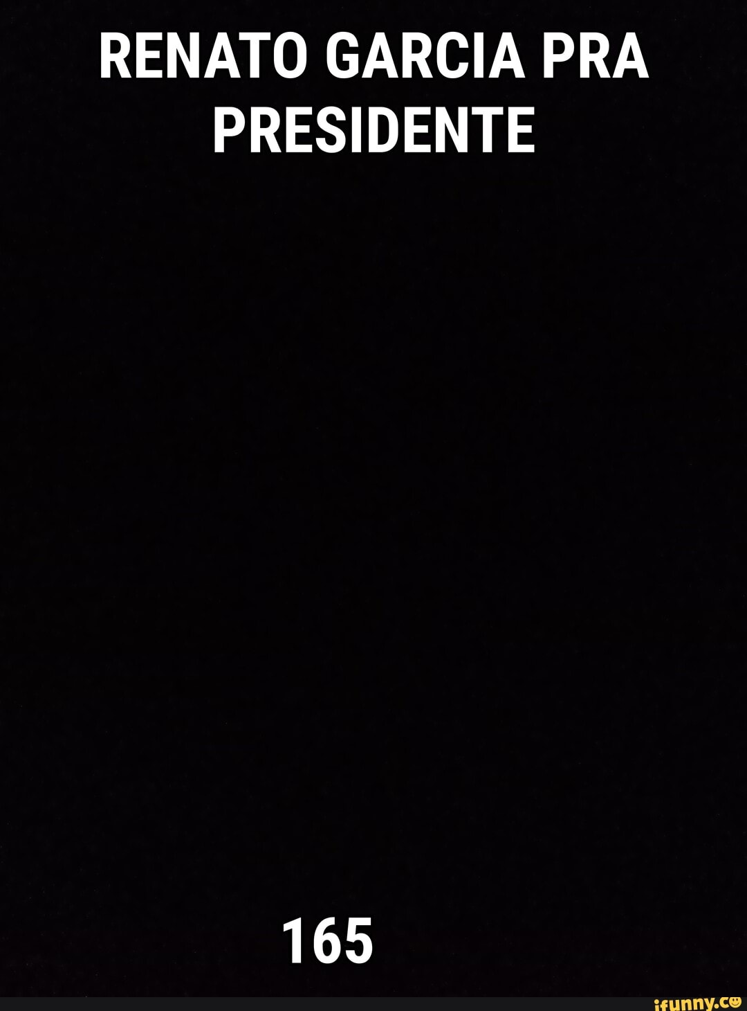 RENATO GARCIA PRA PRESIDENTE
165
