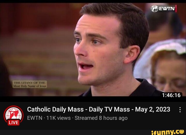 Catholic Daily Mass Daily TV Mass May 2, 2023 EWTN views Streamed 8