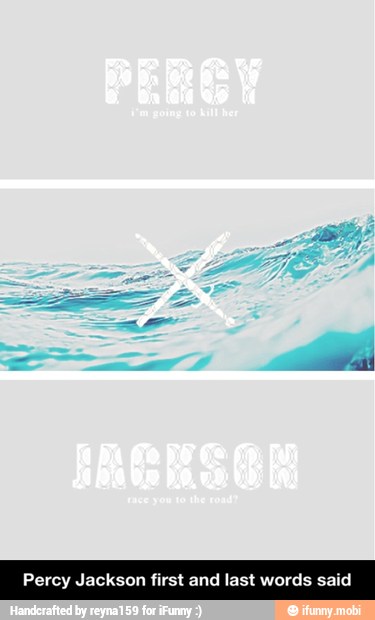 Percy Jackson t and last words sai - Percy Jackson first and last words said