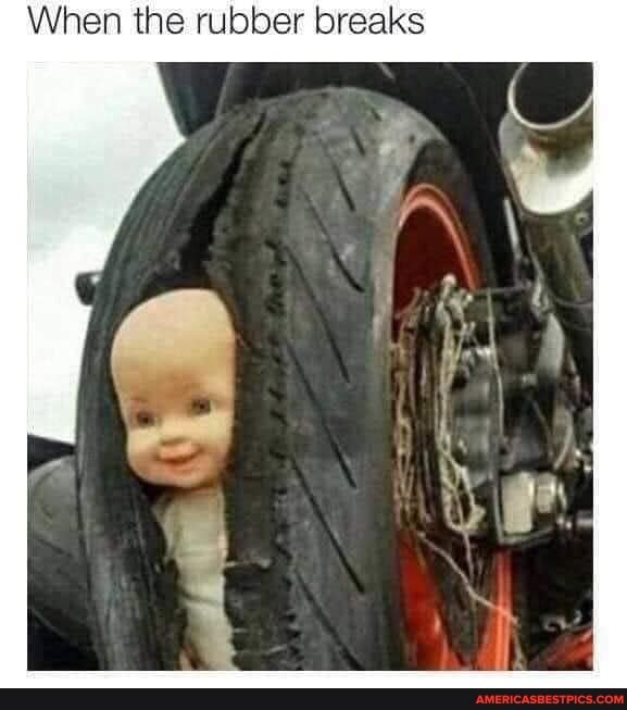 When the rubber breaks
